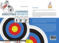 Learning Shooting Sports : Archery - Rifle - Pistol