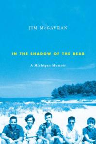 In the Shadow of the Bear : A Michigan Memoir