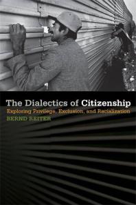 The Dialectics of Citizenship : Exploring Privilege, Exclusion, and Racialization