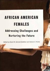 African American Females : Addressing Challenges and Nurturing the Future