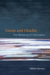 Gurus and Oracles : The Marketing of Information