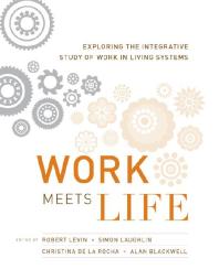 Work Meets Life : Exploring the Integrative Study of Work in Living Systems