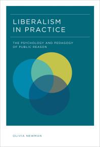 Liberalism in Practice : The Psychology and Pedagogy of Public Reason