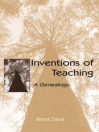 Inventions of Teaching : A Genealogy