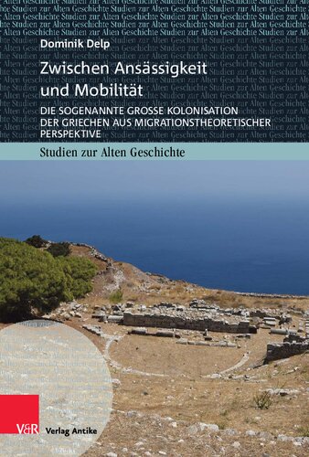 Zwischen Ansässigkeit und Mobilität: Die sogenannte große Kolonisation der Griechen aus migrationstheoretischer Perspektive