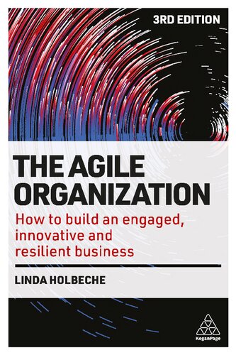 The Agile Organization: How to Build an Engaged, Innovative and Resilient Business