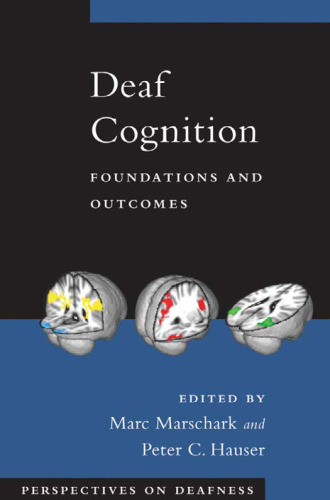 Deaf Cognition: Foundations and Outcomes