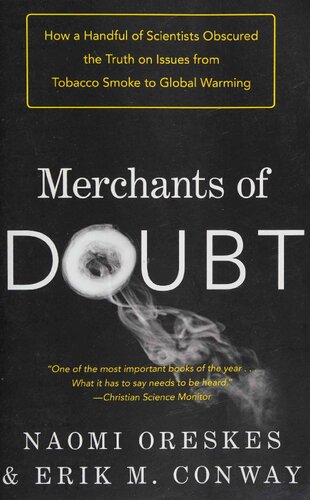 Merchants of Doubt: How a Handful of Scientists Obscured the Truth on Issues from Tobacco Smoke to Global Warming