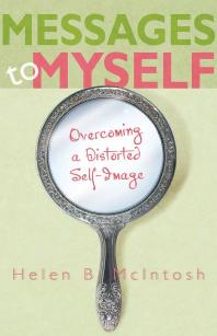 Messages to Myself : Overcoming a Distorted Self-Image