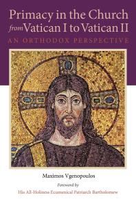 Primacy in the Church from Vatican I to Vatican II : An Orthodox Perspective