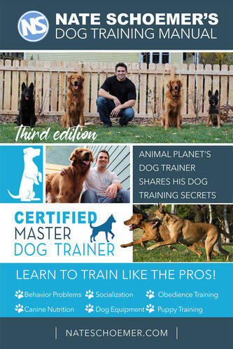 Nate Schoemer's Dog Training Manual - Third Edition: Animal Planet's Dog Trainer Shares His Dog Training Secrets