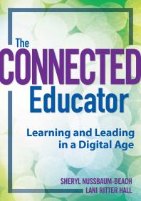 The Connected Educator : Learning and Leading in a Digital Age