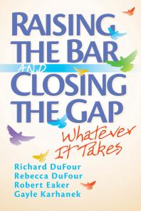 Raising the Bar and Closing the Gap : Whatever It Takes