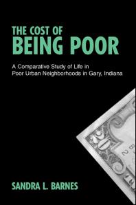 The Cost of Being Poor : A Comparative Study of Life in Poor Urban Neighborhoods in Gary, Indiana