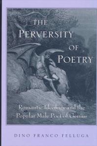 The Perversity of Poetry : Romantic Ideology and the Popular Male Poet of Genius