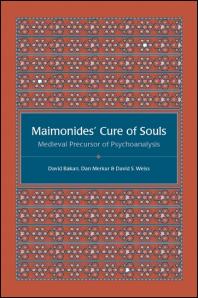 Maimonides' Cure of Souls : Medieval Precursor of Psychoanalysis