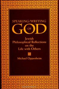 Speaking/Writing of God : Jewish Philosophical Reflections on the Life with Others