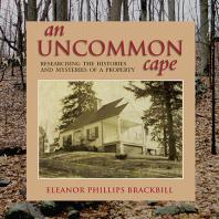 An Uncommon Cape : Researching the Histories and Mysteries of a Property