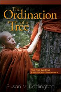 The Ordination of a Tree : The Thai Buddhist Environmental Movement