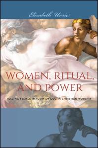 Women, Ritual, and Power : Placing Female Imagery of God in Christian Worship