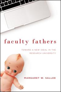 Faculty Fathers : Toward a New Ideal in the Research University