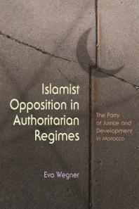 Islamist Opposition in Authoritarian Regimes : The Party of Justice and Development in Morocco