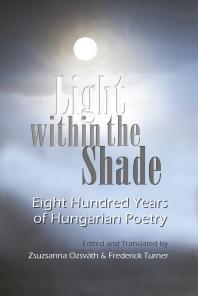 Light within the Shade : Eight Hundred Years of Hungarian Poetry