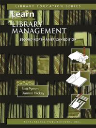 Learn Library Management : A Practical Study Guide for New or Busy Managers in Libraries and Other Information Agencies