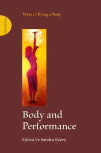 Body and Performance : Ways of Being a Body