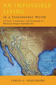 An Impossible Living in a Transborder World : Culture, Confianza, and Economy of Mexican-Origin Populations