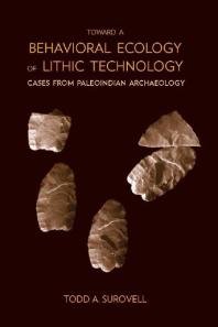 Toward a Behavioral Ecology of Lithic Technology : Cases from Paleoindian Archaeology