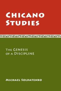 Chicano Studies : The Genesis of a Discipline