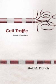 Cell Traffic : New and Selected Poems