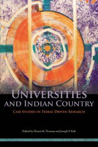 Universities and Indian Country : Case Studies in Tribal-Driven Research