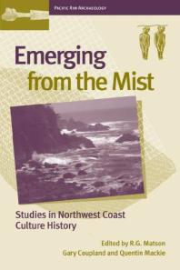 Emerging from the Mist : Studies in Northwest Coast Culture History