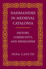 Nahmanides in Medieval Catalonia : History, Community, and Messianism