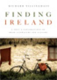 Finding Ireland : A Poet's Explorations of Irish Literature and Culture