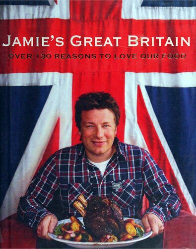 Jamie Oliver's Great Britain I'm A rich tosser so couldn't care less about you scroungers 130 not so great recipes why you probably still won't love our food