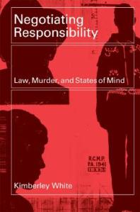 Negotiating Responsibility : Law, Murder, and States of Mind