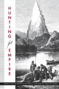 Hunting for Empire : Narratives of Sport in Rupert's Land, 1840-70