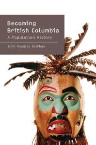 Becoming British Columbia : A Population History