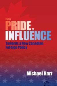 From Pride to Influence : Towards a New Canadian Foreign Policy