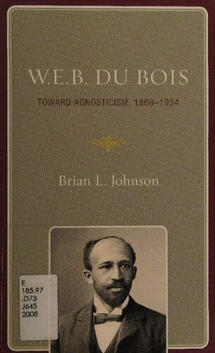 W.E.B. Du Bois : toward agnosticism, 1868-1934