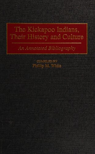 The Kickapoo Indians, Their History and Culture: an annotated bibliography