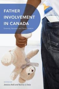 Father Involvement in Canada : Diversity, Renewal, and Transformation