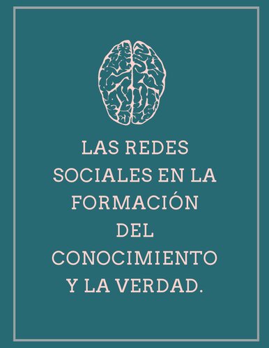 Las Redes Sociales en la Formación del Conocimiento y la Verdad.