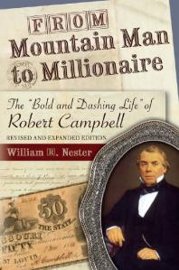 From Mountain Man to Millionaire : The Bold and Dashing Life of Robert Campbell, Revised and Expanded Edition