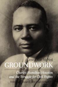 Groundwork : Charles Hamilton Houston and the Struggle for Civil Rights