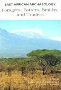 East African Archaeology : Foragers, Potters, Smiths, and Traders