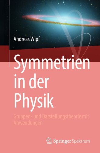 Symmetrien in der Physik:  Gruppen- und Darstellungstheorie mit Anwendungen